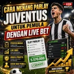Cara Menang Parlay Juventus Untuk Pemula Dengan Live Bet